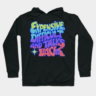 Expensive difficult and talks back - Groovy Hoodie